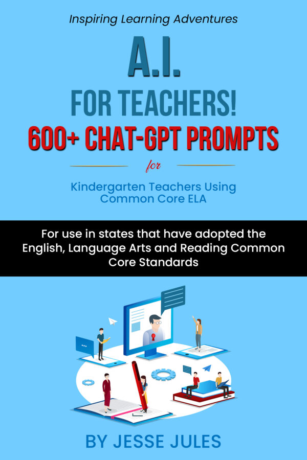 AI for Teachers! 600+ ChatGPT Prompts for Kindergarten Teachers using Common Core ELA