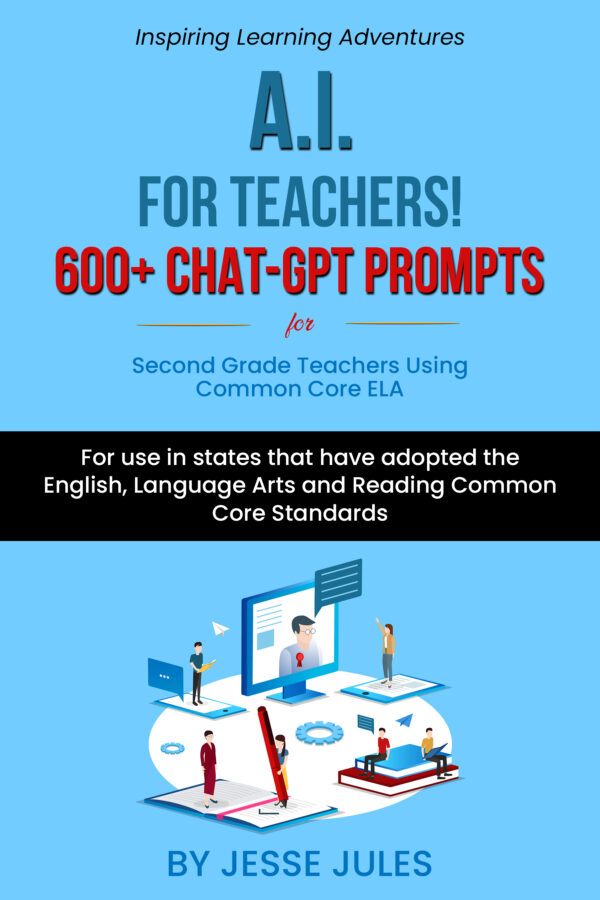 AI for Teachers! 600+ ChatGPT Prompts for Second Grade Teachers using Common Core ELA